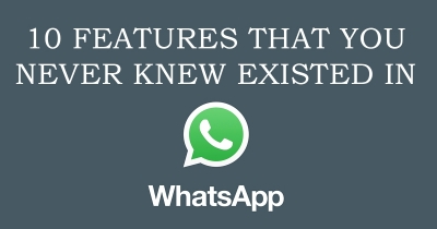 10 Features That You Never Knew Existed In WhatsApp