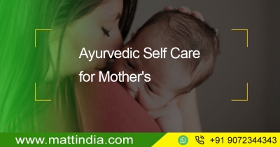 Ayurvedic Self-Care for Mother&rsquo;s