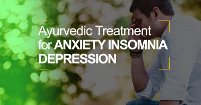 Ayurvedic Treatment For Anxiety, Depression, Insomnia 