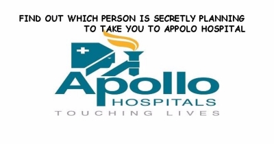 FIND OUT WHICH FRIEND IS SECRETLY PLANNING TO TAKE YOU TO APOlLO HOSPITAL