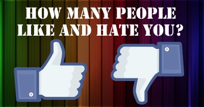 How many people like and hate you?