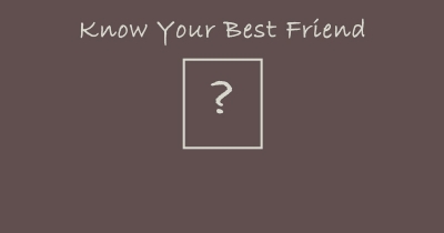 Know your best friend