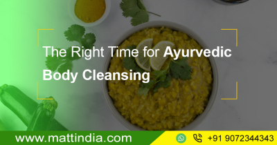 The Right Time for Ayurvedic Body Cleansing