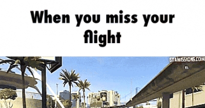 When you miss your flight