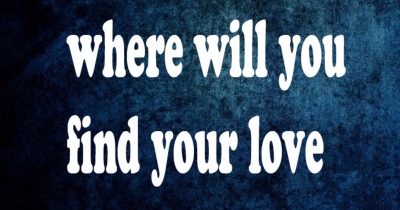 where will you find your love