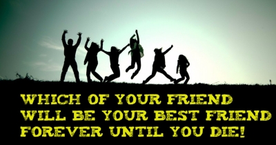 Find with whom you are Best Friends until you die!