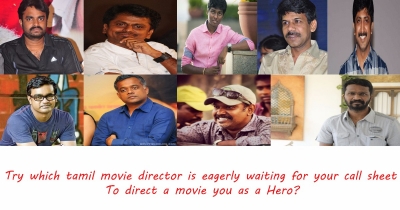 Which Tamil Movie director waiting for your call sheet to direct a movie?