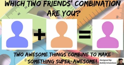 WHICH TWO FRIENDS' COMBINATION ARE YOU??
