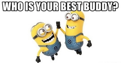 Who is your best buddy?