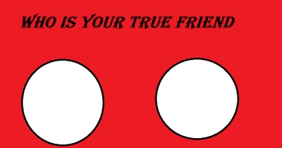 who is your true friend ?