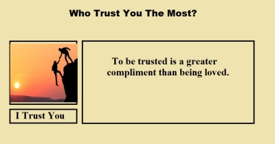 Who Trust You The Most?