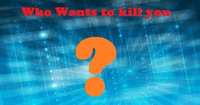 Who wants to kill you