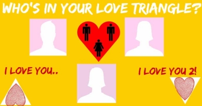WHO'S IS IN YOUR LOVE TRIANGLE????