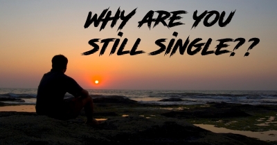 WHY ARE YOU STILL SINGLE?